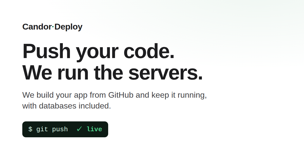Candor Deploy — Push your code. We run the servers. Candor Deploy builds your app from GitHub and keeps…